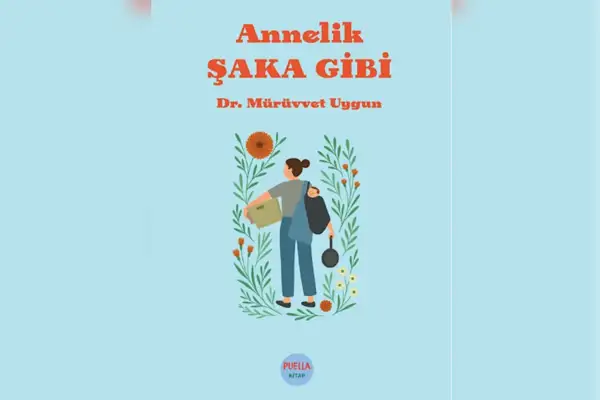 “Annelik, Şaka Gibi!” annelik gerçeğini kahkaha ve duyguyla anlatan samimi bir kitap 