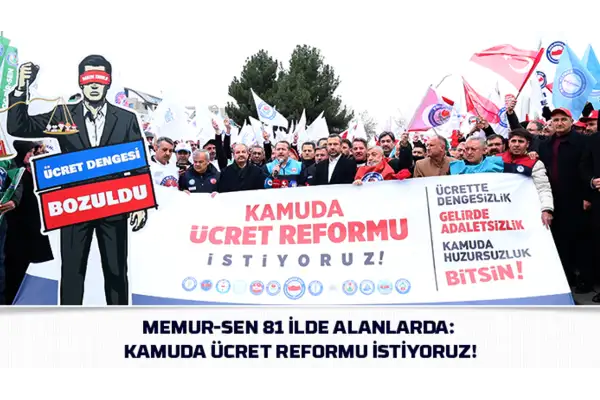 Memur-Sen 81 ilde alanlarda: Kamuda ücret reformu istiyoruz!