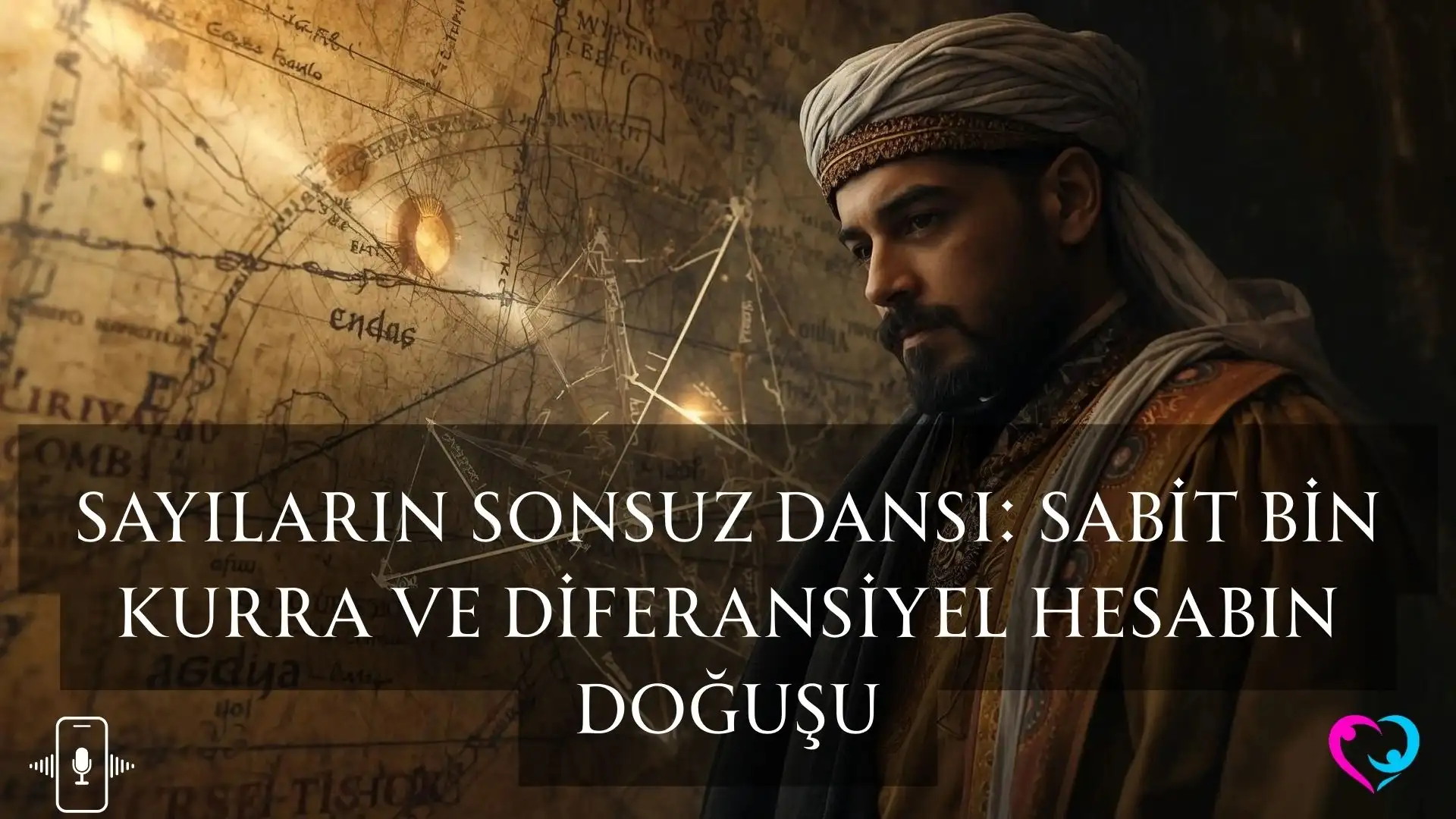 Newton'dan Yüzyıllar Önce: İntegralin Gizli Babası Sabit bin Kurra
