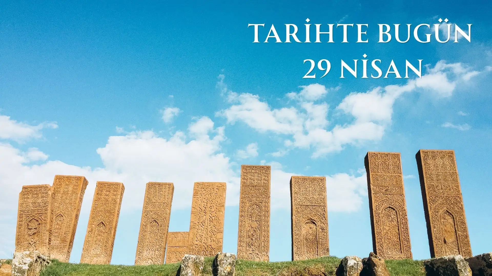 TARİHTE BUGÜN KÖŞESİ 29 NİSANDA TARİHTE NELER OLDU
