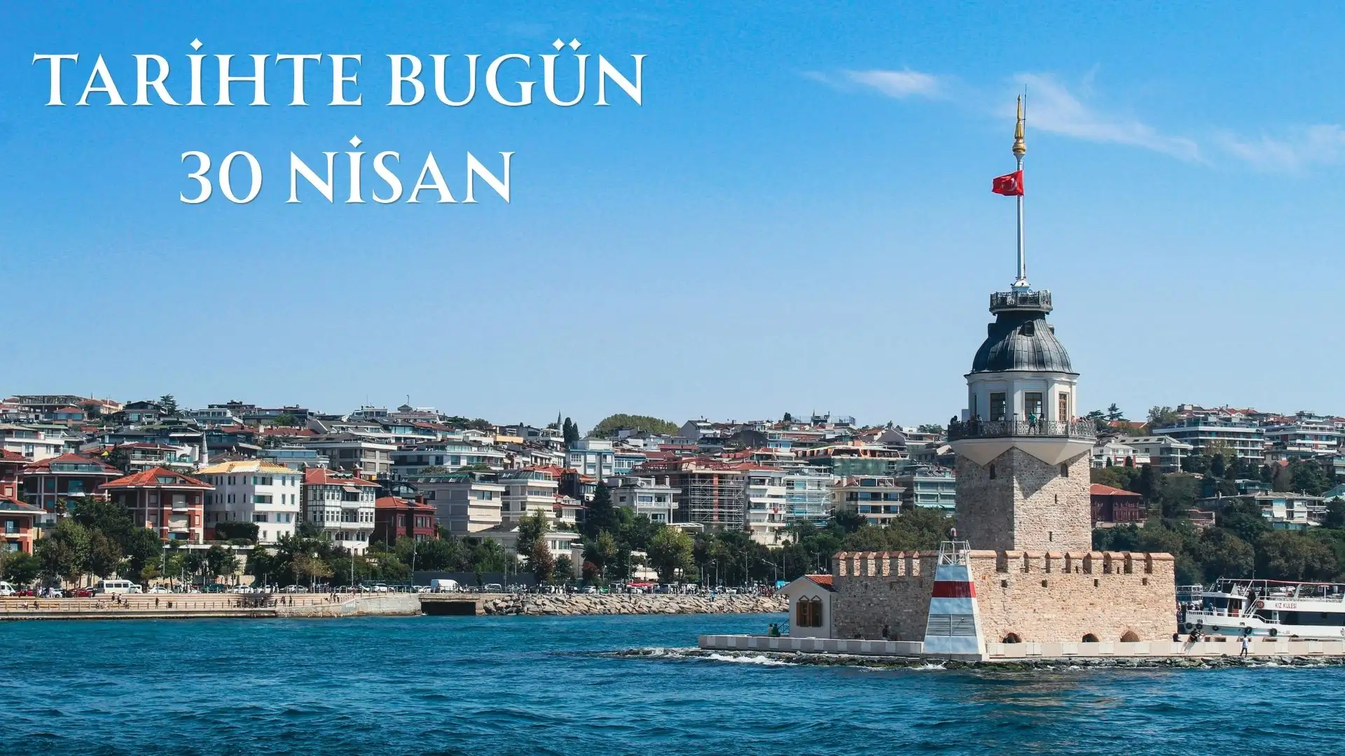 TARİHTE BUGÜN KÖŞESİ 30 NİSANDA TARİHTE NELER OLDU