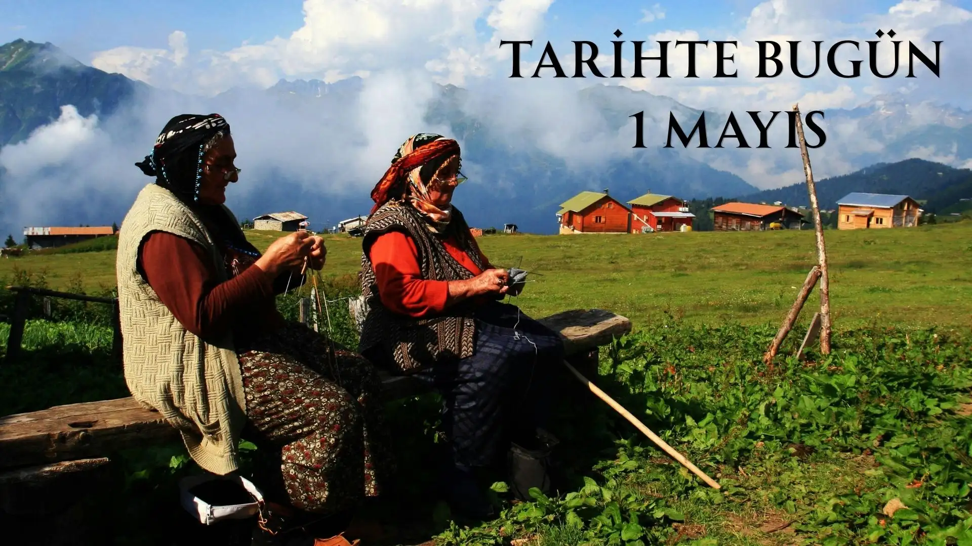 TARİHTE BUGÜN KÖŞESİ 1 MAYISTA TARİHTE NELER OLDU
