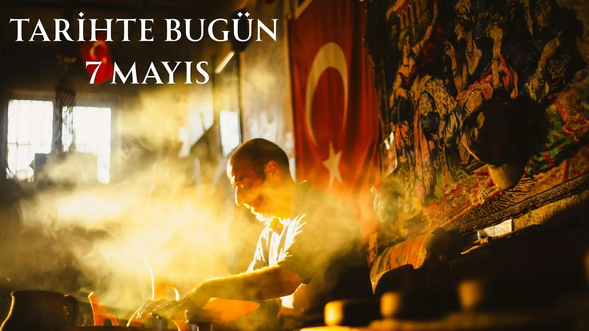TARİHTE BUGÜN KÖŞESİ 7 MAYISTA TARİHTE NELER OLDU