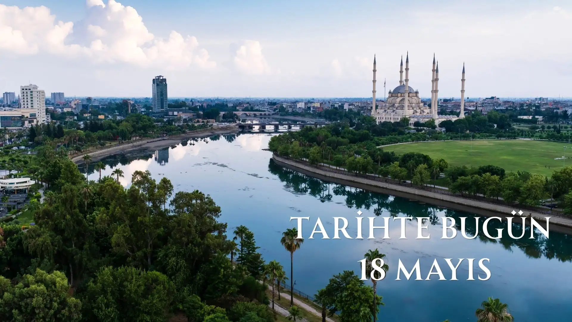 TARİHTE BUGÜN KÖŞESİ 18 MAYISTA TARİHTE NELER OLDU