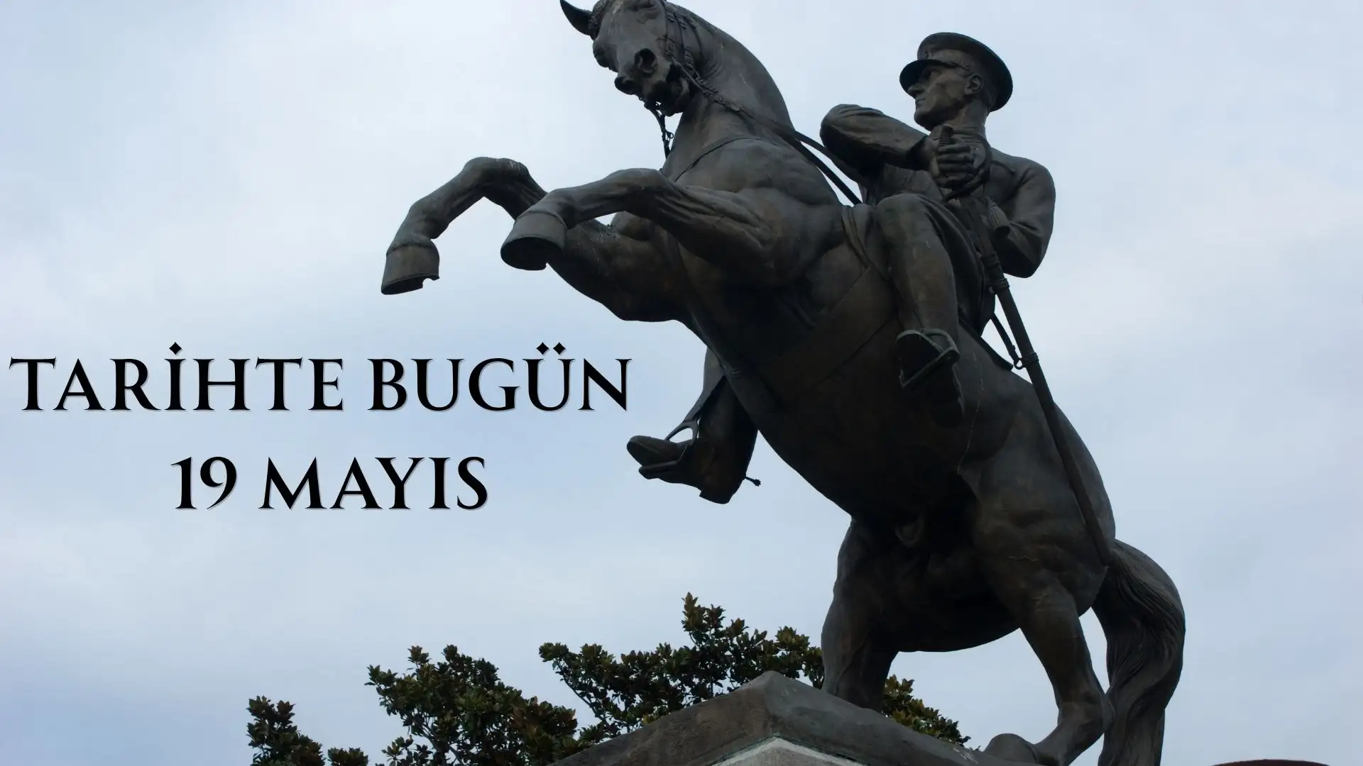TARİHTE BUGÜN KÖŞESİ 19 MAYISTA TARİHTE NELER OLDU