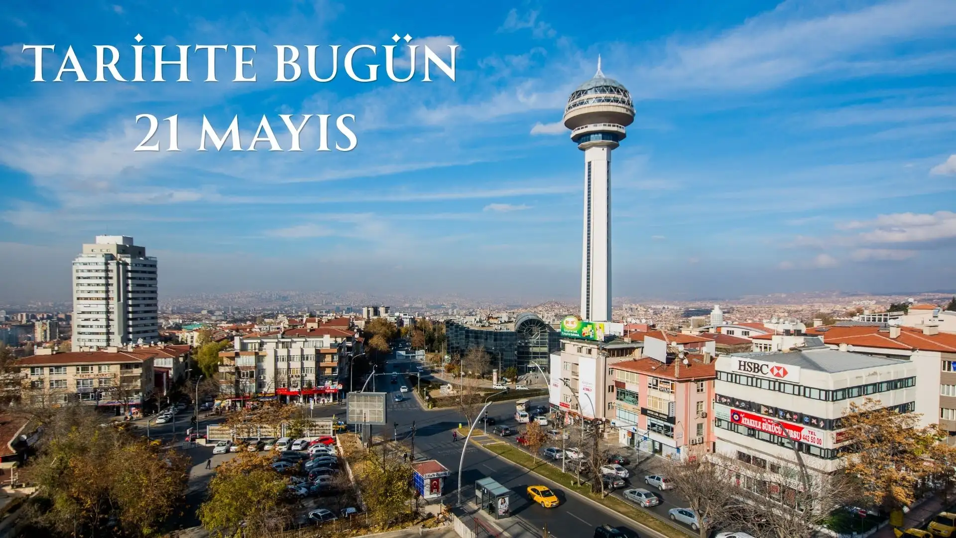 TARİHTE BUGÜN KÖŞESİ 21 MAYISTA TARİHTE NELER OLDU