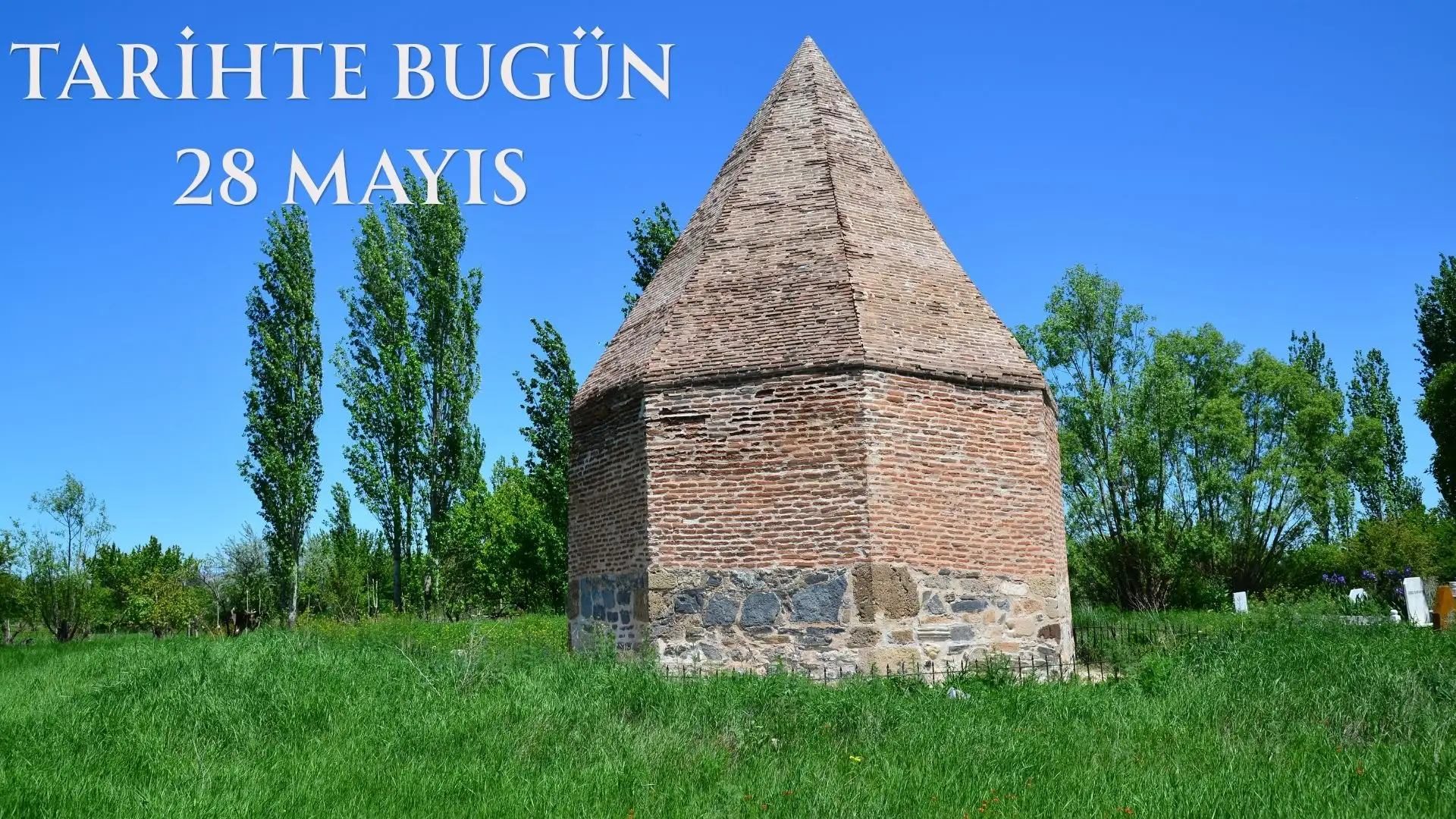 TARİHTE BUGÜN KÖŞESİ 28 MAYISTA TARİHTE NELER OLDU 