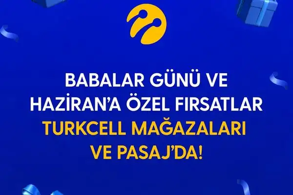 Turkcell’den Babalar Günü ve haziran ayına özel kampanyalar 