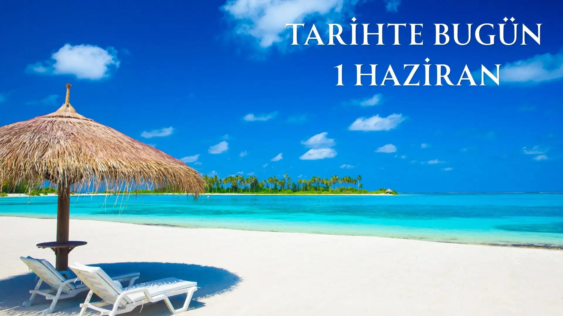 TARİHTE BUGÜN KÖŞESİ 1 HAZİRANDA TARİHTE NELER OLDU