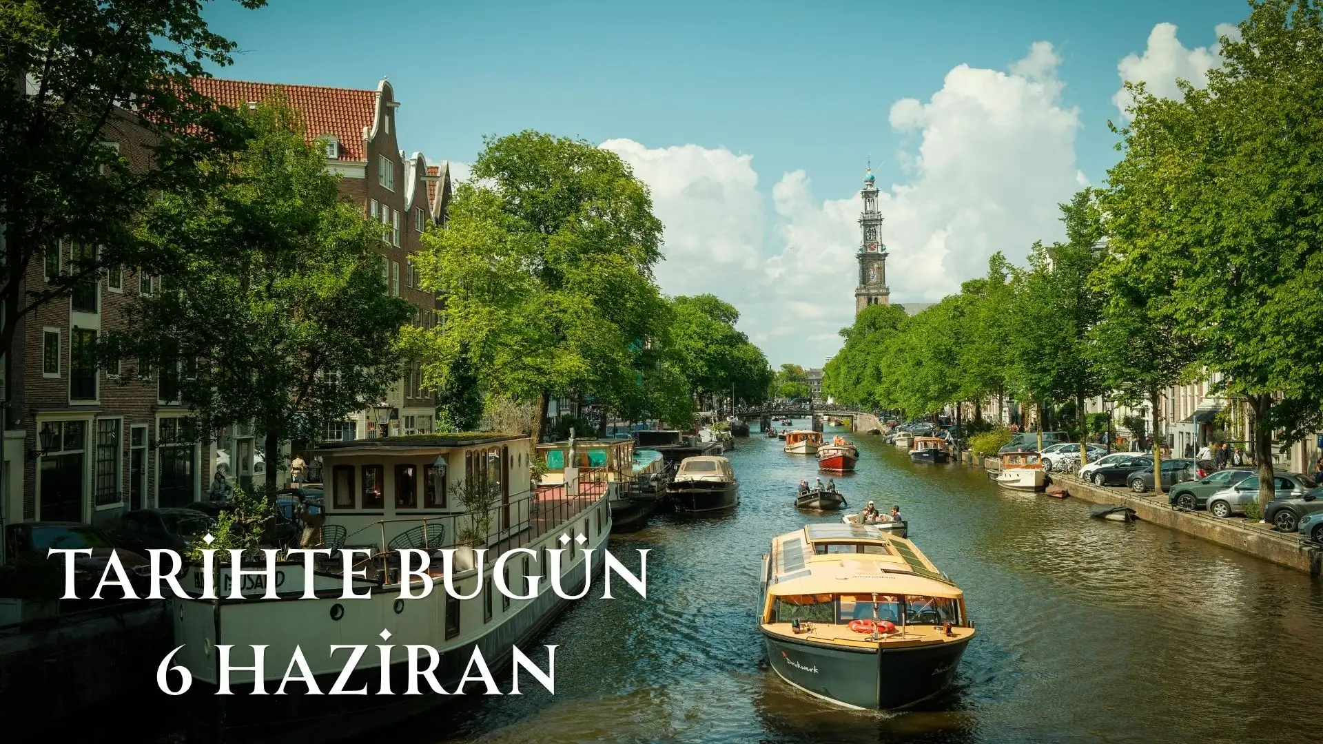 TARİHTE BUGÜN KÖŞESİ 6 HAZİRANDA TARİHTE NELER OLDU