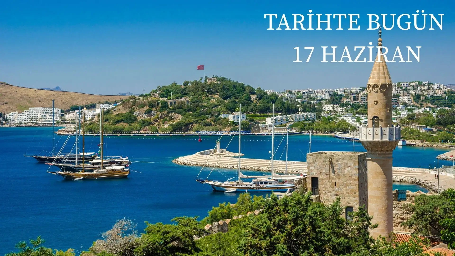 TARİHTE BUGÜN KÖŞESİ 17 HAZİRANDA TARİHTE NELER OLDU