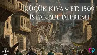 Küçük Kıyamet: 1509 İstanbul Depremi