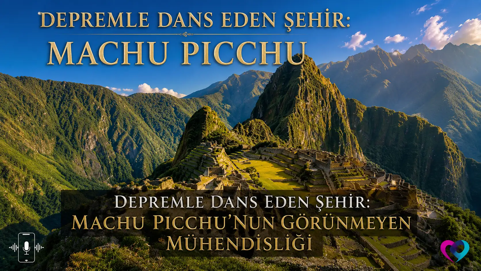 Depremle Dans Eden Şehir: Machu Picchu'nun Görünmeyen Mühendisliği 