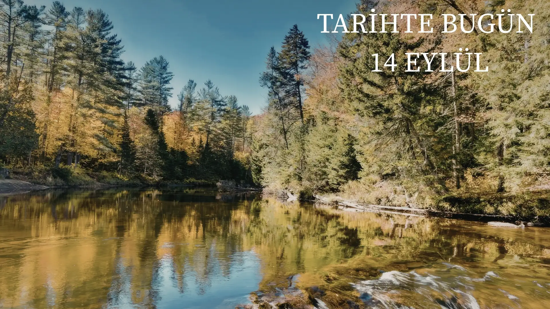 TARİHTE BUGÜN KÖŞESİ 14 EYLÜLDE TARİHTE NELER OLDU? 