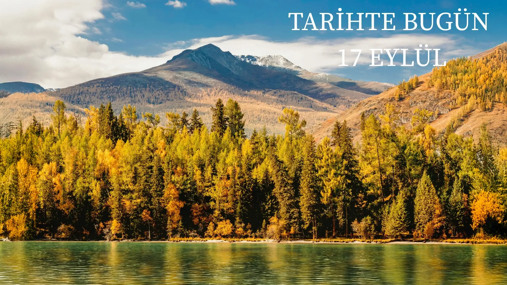 TARİHTE BUGÜN KÖŞESİ 17 EYLÜLDE TARİHTE NELER OLDU? 