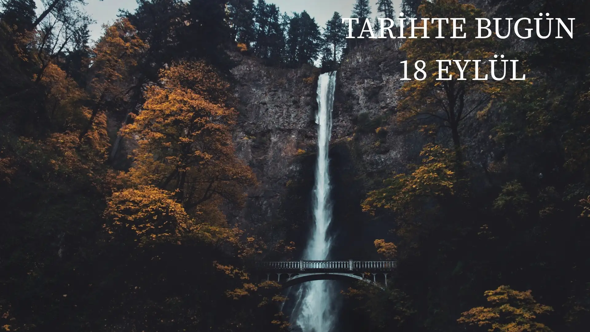 TARİHTE BUGÜN KÖŞESİ 18 EYLÜLDE TARİHTE NELER OLDU? 