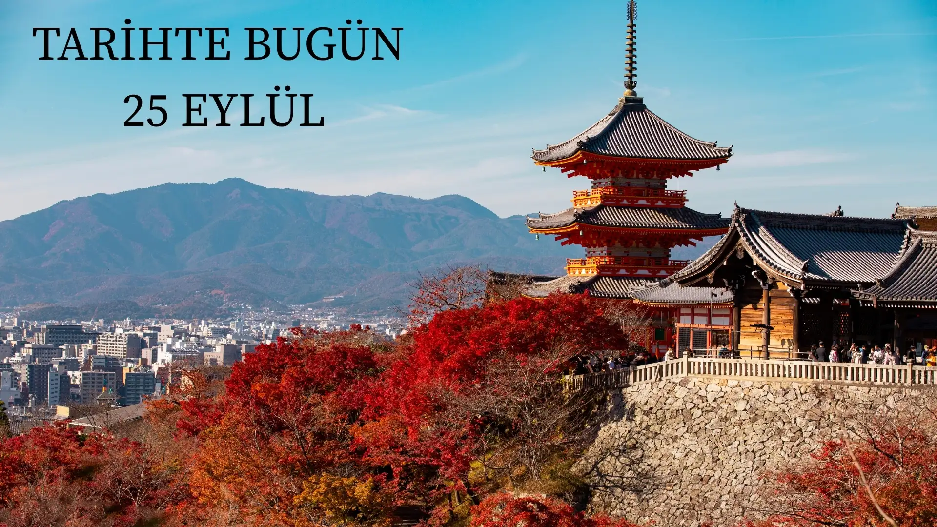 TARİHTE BUGÜN KÖŞESİ 25 EYLÜLDE TARİHTE NELER OLDU? 