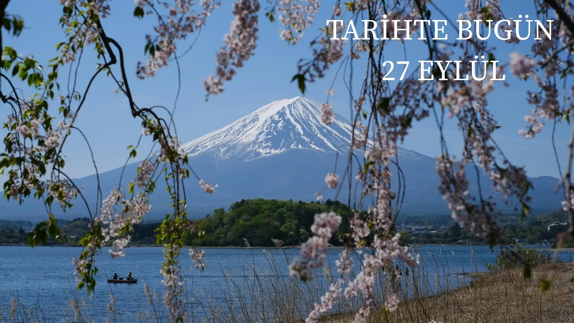 TARİHTE BUGÜN KÖŞESİ 27 EYLÜLDE TARİHTE NELER OLDU? 