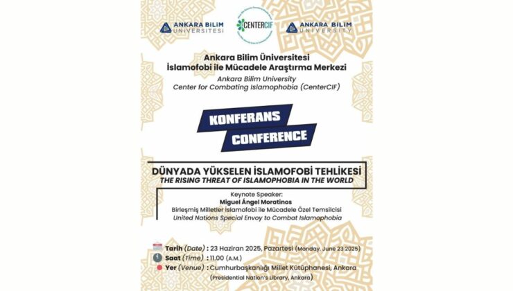 Ankara Bilim Üniversitesi’nden uluslararası konferans: “Dünyada yükselen islamofobi tehlikesi”