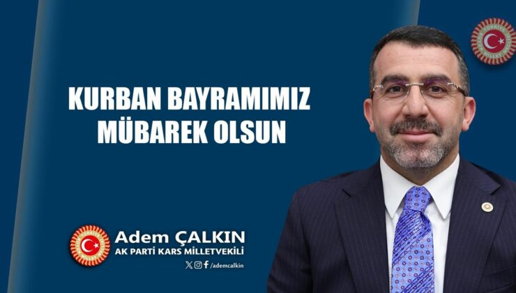 AK Parti Kars Milletvekili Adem Çalkın’ın Kurban Bayramı mesajı