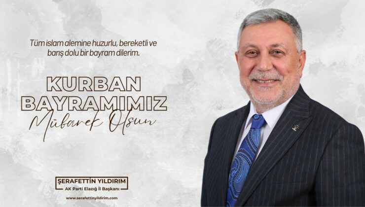 AK Parti Elazığ İl Başkanı Yıldırım’dan Kurban Bayramı mesajı