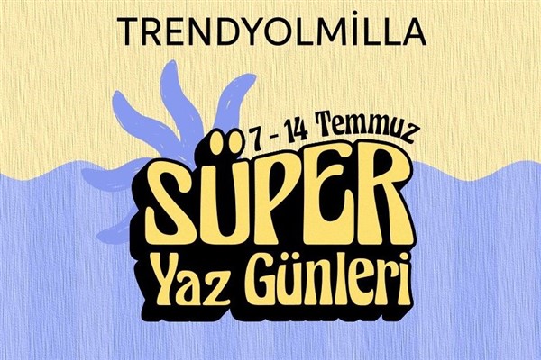 7-14 Temmuz Trendyolmilla Süper Yaz Günleri